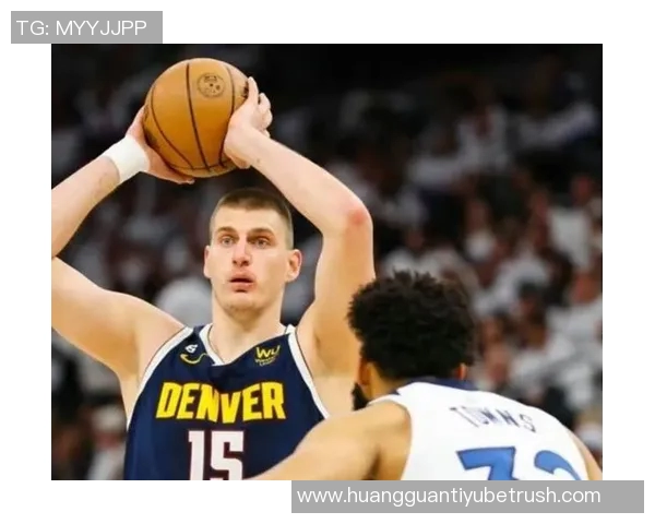 约基奇统治力显著近两赛季三双次数领跑联盟末节表现同样出色